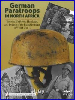 WWII German Paratroops North Africa Guide Tropical Uniforms, Helmets, Insignia